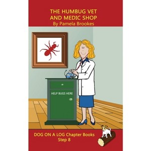 The Humbug Vet and Medic Shop Chapter Book - (Dog on a Log Chapter Books) by  Pamela Brookes (Paperback) - 1 of 1