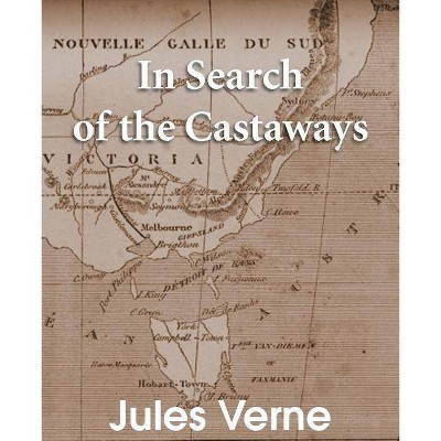 In Search of the Castaways - by  Jules Verne (Paperback)