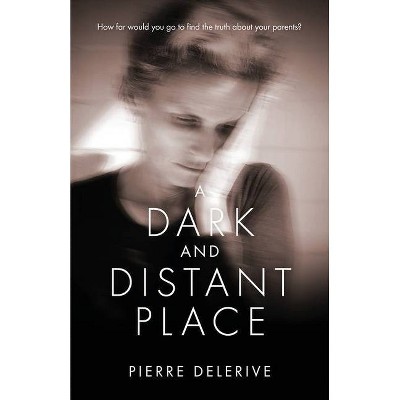 A Dark and Distant Place - by  Pierre Delerive (Paperback)