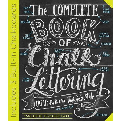 The Complete Book of Chalk Lettering - by  Valerie McKeehan (Hardcover)