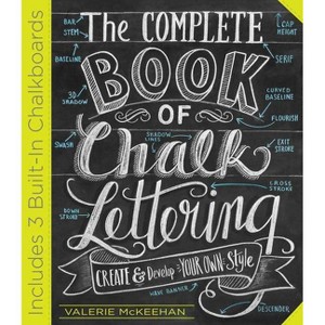 The Complete Book of Chalk Lettering - by  Valerie McKeehan (Hardcover) - 1 of 1