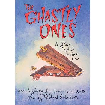 The Ghastly Ones & Other Fiendish Frolics - by  Richard Sala (Paperback)