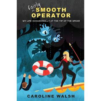 Fairly Smooth Operator - by  Caroline Walsh (Paperback)