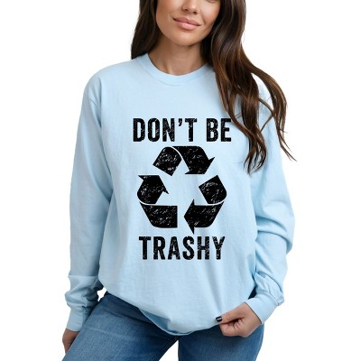 Simply Sage Market Don't Be Trashy Garment Dyed Long Sleeve