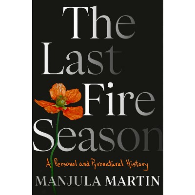 The Last Fire Season - by Manjula Martin