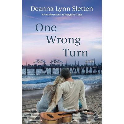 One Wrong Turn - by  Deanna Lynn Sletten (Paperback)