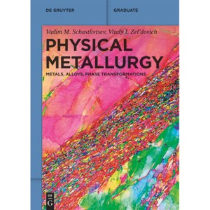 Physical Metallurgy - (De Gruyter Textbook) by  Vadim M Schastlivtsev & Vitaly I Zel'dovich (Paperback) - 1 of 1