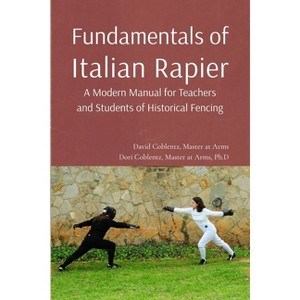 Fundamentals of Italian Rapier - 2nd Edition by  David Coblentz & Dori Coblentz (Paperback) - 1 of 1