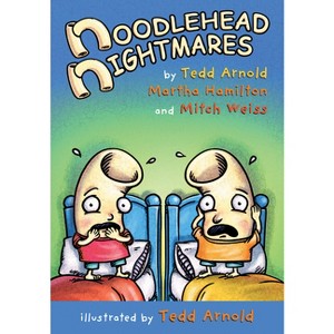 Noodlehead Nightmares - (Noodleheads) by  Tedd Arnold & Martha Hamilton & Mitch Weiss (Hardcover) - 1 of 1