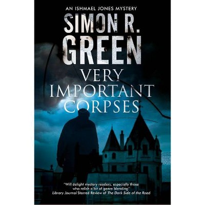 Very Important Corpses - (Ishmael Jones Mystery) by  Simon Green (Paperback)