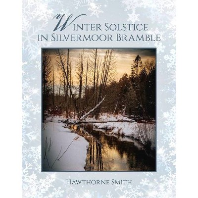 Winter Solstice in Silvermoor Bramble - by  Hawthorne Smith (Hardcover)