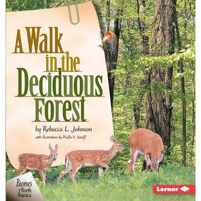 A Walk in the Deciduous Forest - (Biomes of North America) by  Rebecca L Johnson (Paperback)