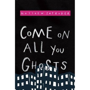 Come on All You Ghosts - by  Matthew Zapruder (Paperback) - 1 of 1