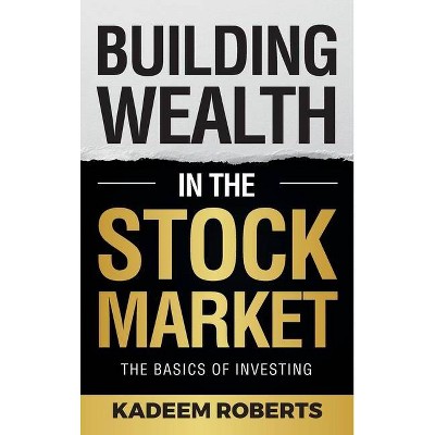 Building Wealth in the Stock Market - by  Kadeem Roberts (Hardcover)