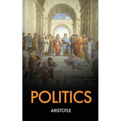 Politics - by  Aristotle (Hardcover)