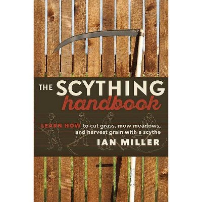 The Scything Handbook - by  Ian Miller (Paperback)