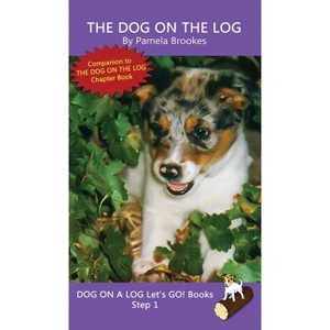 The Dog On The Log - (Dog on a Log Let's Go! Books) by  Pamela Brookes (Hardcover) - 1 of 1