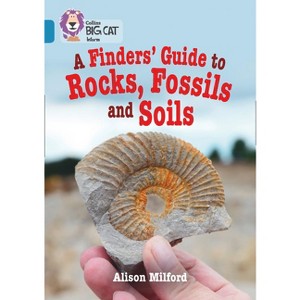 Collins Big Cat - A Finders' Guide to Rock and Soil - by  Alison Milford (Paperback) - 1 of 1