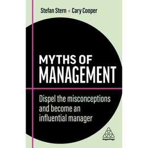 Myths of Management - (Business Myths) 2nd Edition by  Stefan Stern & Cary Cooper (Paperback) - 1 of 1