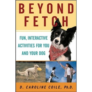 Beyond Fetch - by  D Caroline Coile (Paperback) - 1 of 1