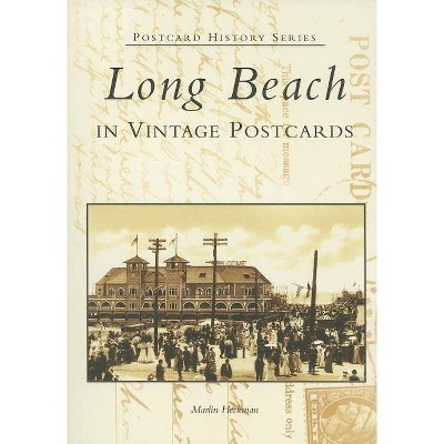 Long Beach in Vintage Postcards - by Marlin Heckman (Paperback)