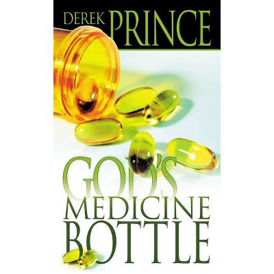 God's Medicine Bottle - by  Derek Prince (Paperback)