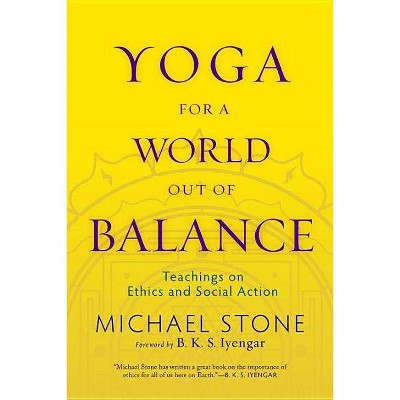 Yoga for a World Out of Balance - by  Michael Stone (Paperback)