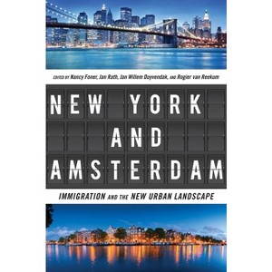 New York and Amsterdam - by  Nancy Foner & Jan Rath & Jan Willem Duyvendak & Rogier Van Reekum (Paperback) - 1 of 1