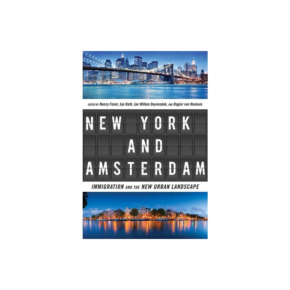 New York and Amsterdam - by Nancy Foner & Jan Rath & Jan Willem Duyvendak & Rogier Van Reekum (Paperback)