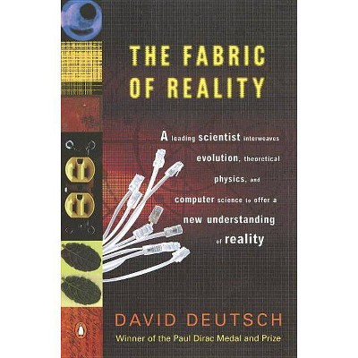 The Fabric of Reality - by  David Deutsch (Paperback)