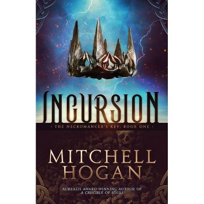 Incursion - (The Necromancer's Key) by  Mitchell Hogan (Paperback)