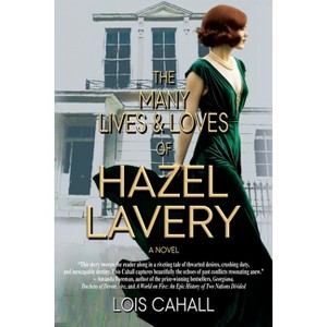 The Many Lives & Loves of Hazel Lavery - by  Lois Cahall (Paperback) - 1 of 1