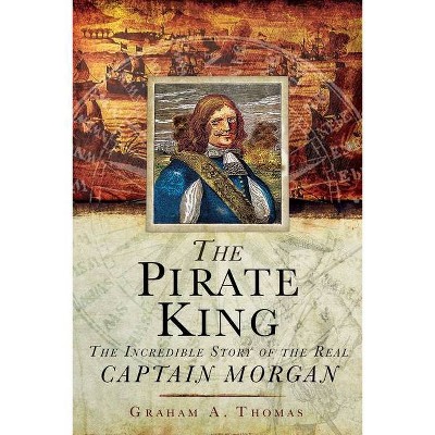 The Pirate King - by  Graham A Thomas (Paperback)