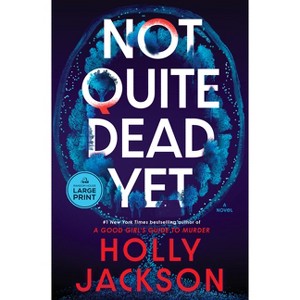 Not Quite Dead Yet - Large Print by  Holly Jackson (Paperback) - 1 of 1