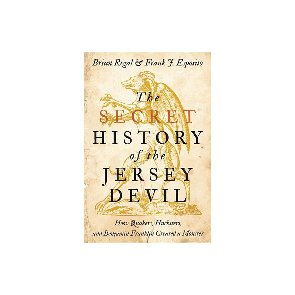 The Secret History of the Jersey Devil - by Brian Regal & Frank J Esposito (Paperback)