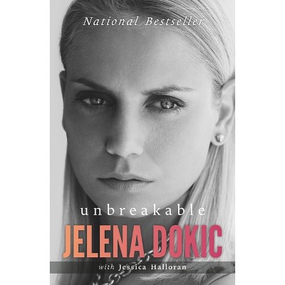 Unbreakable - By Jelena Dokic & Jessica Halloran (paperback) : Target