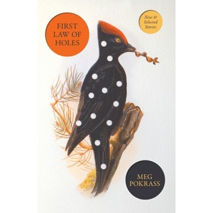 First Law of Holes - by  Meg Pokrass (Paperback) - 1 of 1