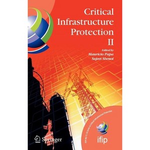 Critical Infrastructure Protection II - (IFIP Advances in Information and Communication Technology) by  Mauricio Papa & Sujeet Shenoi (Hardcover) - 1 of 1