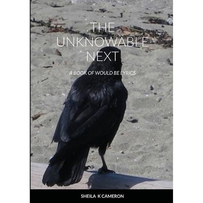 The Unknowable Next - by  Sheila K Cameron (Paperback)