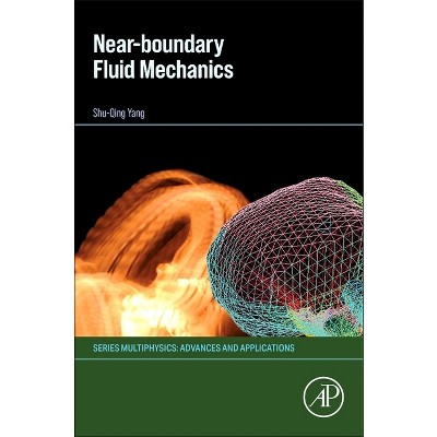 Near-Boundary Fluid Mechanics - (Multiphysics: Advances and Applications) by  Shu-Qing Yang (Paperback)