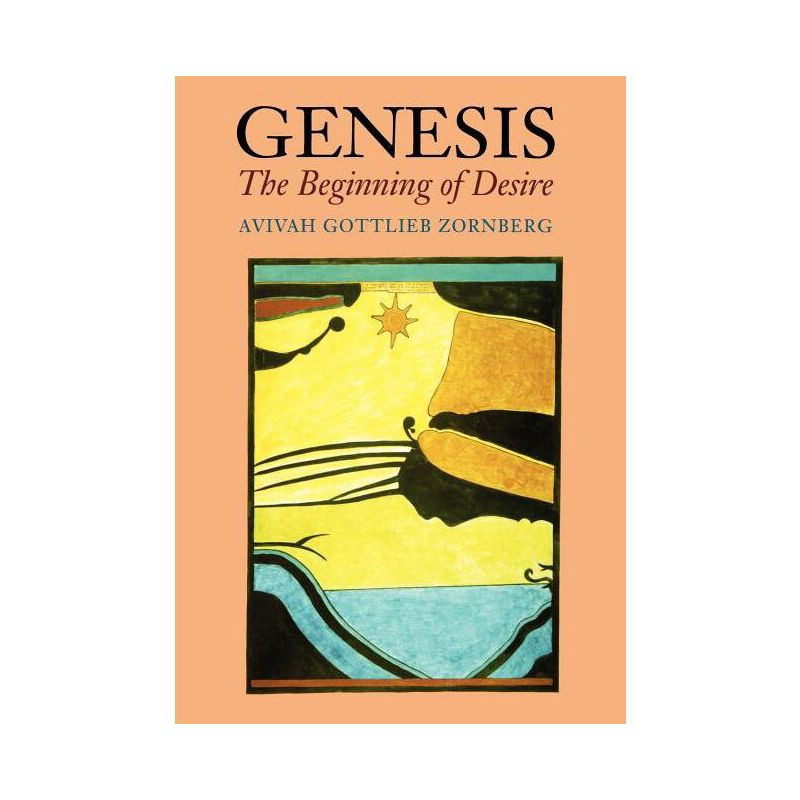 Genesis: The Beginning of Desire - by Aviva Gottlieb Zornberg, 1 of 2