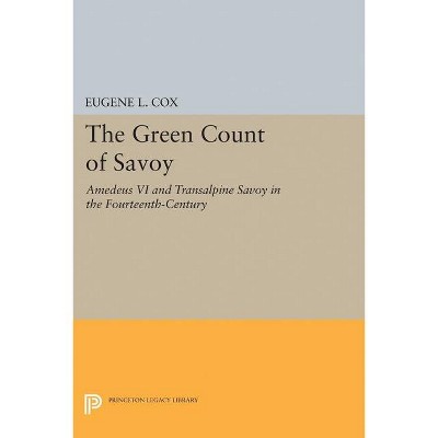 The Green Count of Savoy - (Princeton Legacy Library) by  Eugene L Cox (Paperback)