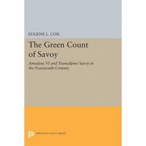 The Green Count of Savoy - (Princeton Legacy Library) by  Eugene L Cox (Paperback) - 1 of 1