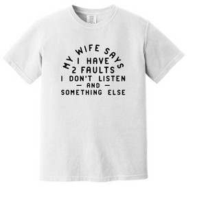 Simply Sage Market Men's My Wife Says I Have Two Faults Short Sleeve Garment Dyed Tee - 1 of 4