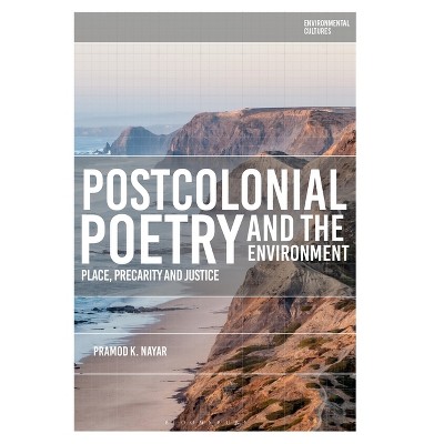 Postcolonial Poetry and the Environment - (Environmental Cultures) by  Pramod K Nayar (Hardcover)