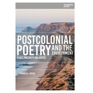 Postcolonial Poetry and the Environment - (Environmental Cultures) by  Pramod K Nayar (Hardcover) - 1 of 1