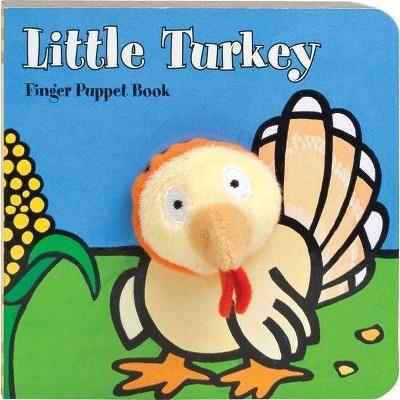 Little Turkey: Finger Puppet Book - (Little Finger Puppet Board Books) by  Chronicle Books & Imagebooks (Board Book)