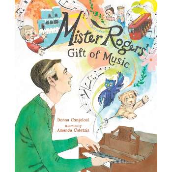 Mister Rogers' Gift of Music - by  Donna Cangelosi (Hardcover)