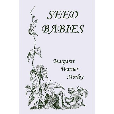 Seed-Babies, Illustrated Edition (Yesterday's Classics) - by  Margaret W Morley (Paperback)