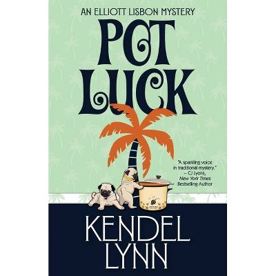 Pot Luck - (Elliott Lisbon Mystery) by  Kendel Lynn (Paperback)